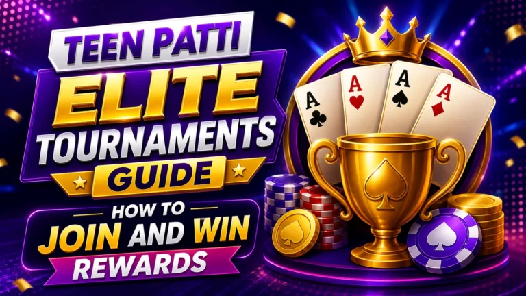 Teen Patti Elite Tournaments Guide